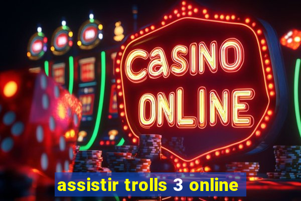 assistir trolls 3 online